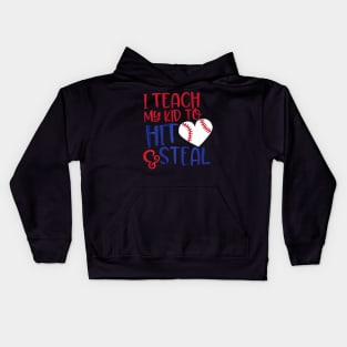 I Teach My Kids to Hit and Steal - Baseball Mom Kids Hoodie